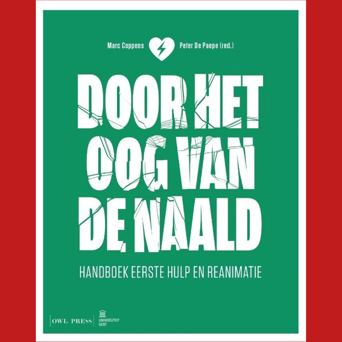 1e Bachelor: Door het oog van de naald: handboek eerste hulp en reanimatie - M. Coppens, P. De Paepe